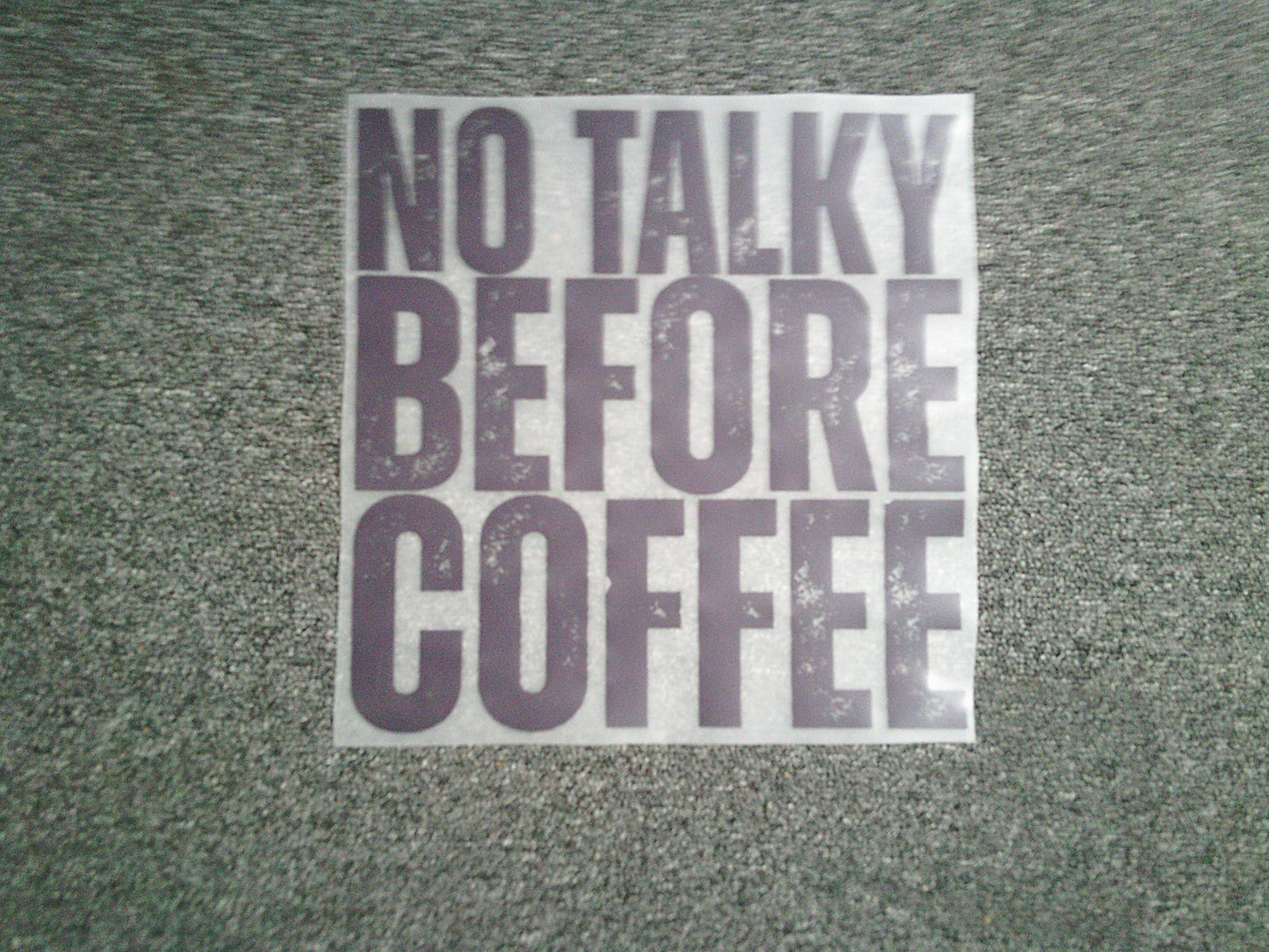 No Talky before Coffee (MUST BE ADDED TO SHIRT)
