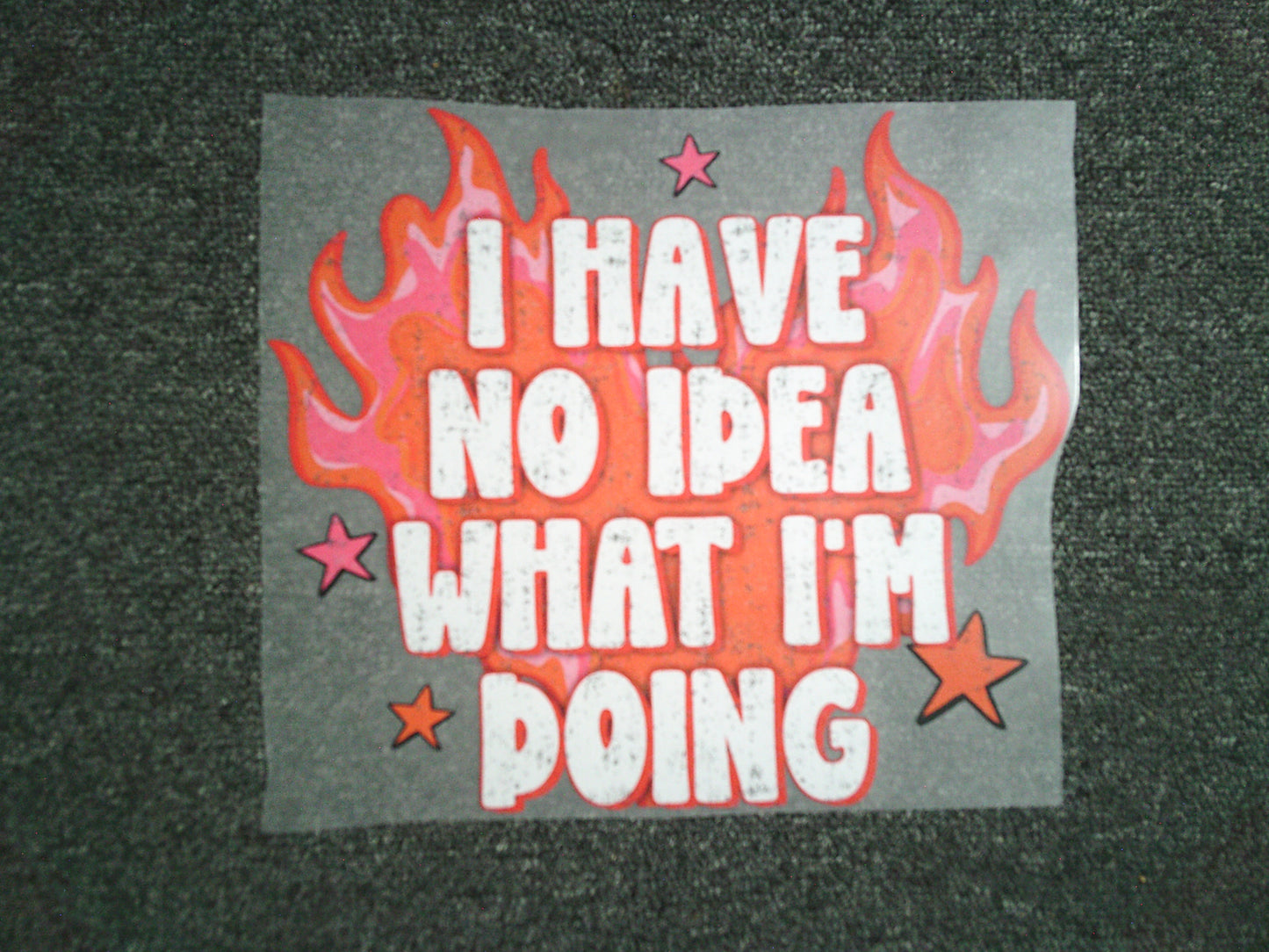 I have no Idea what I'm doing (MUST BE ADDED TO SHIRT)