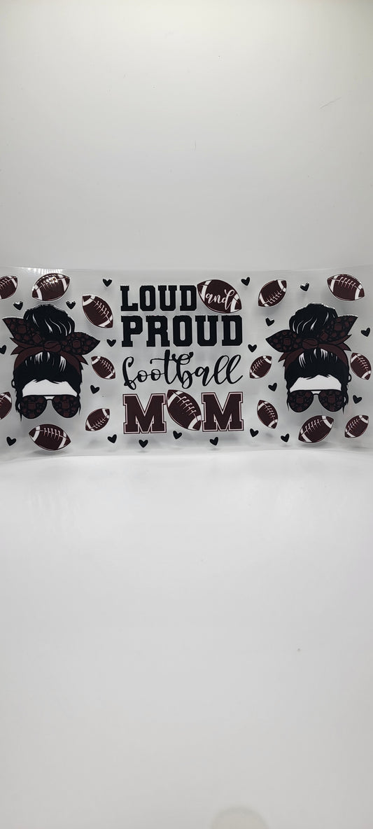 Loud Proud Football Mom (MUST BE ADDED TO CUP)