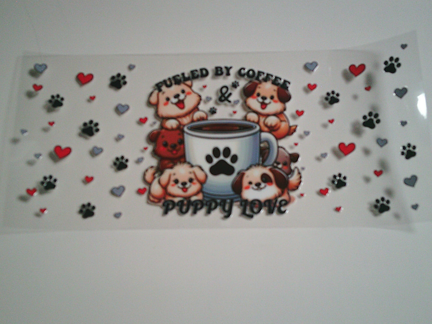 Fueled by Coffee Puppy Love (MUST BE ADDED TO CUP)
