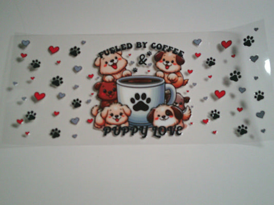 Fueled by Coffee Puppy Love (MUST BE ADDED TO CUP)