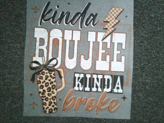 Kinda Boujee Kinda Broke (MUST BE ADDED TO SHIRT)
