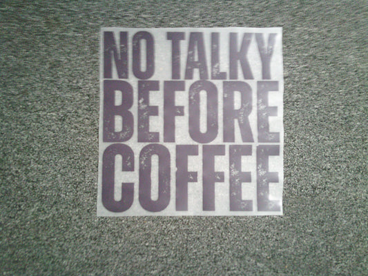 No Talky before Coffee (MUST BE ADDED TO SHIRT)