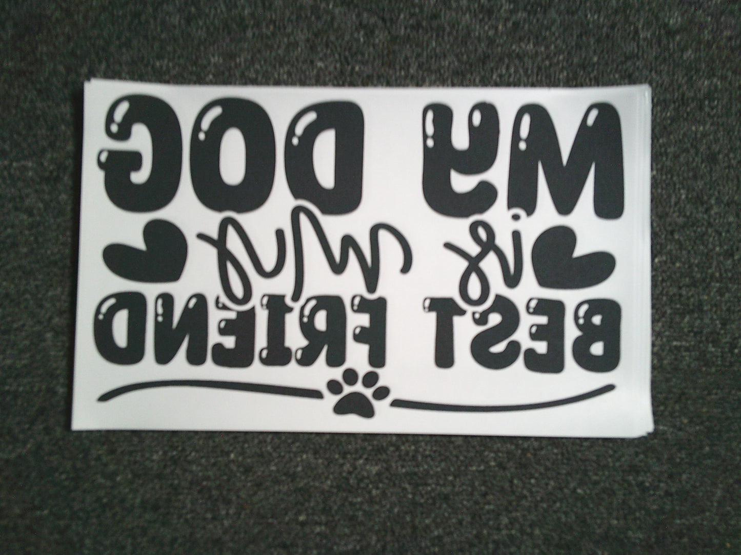 My Dog is my Best Friend (MUST BE ADDED TO SHIRT)