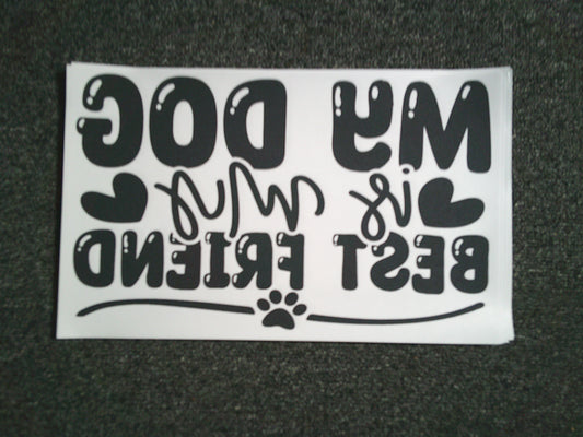 My Dog is my Best Friend (MUST BE ADDED TO SHIRT)