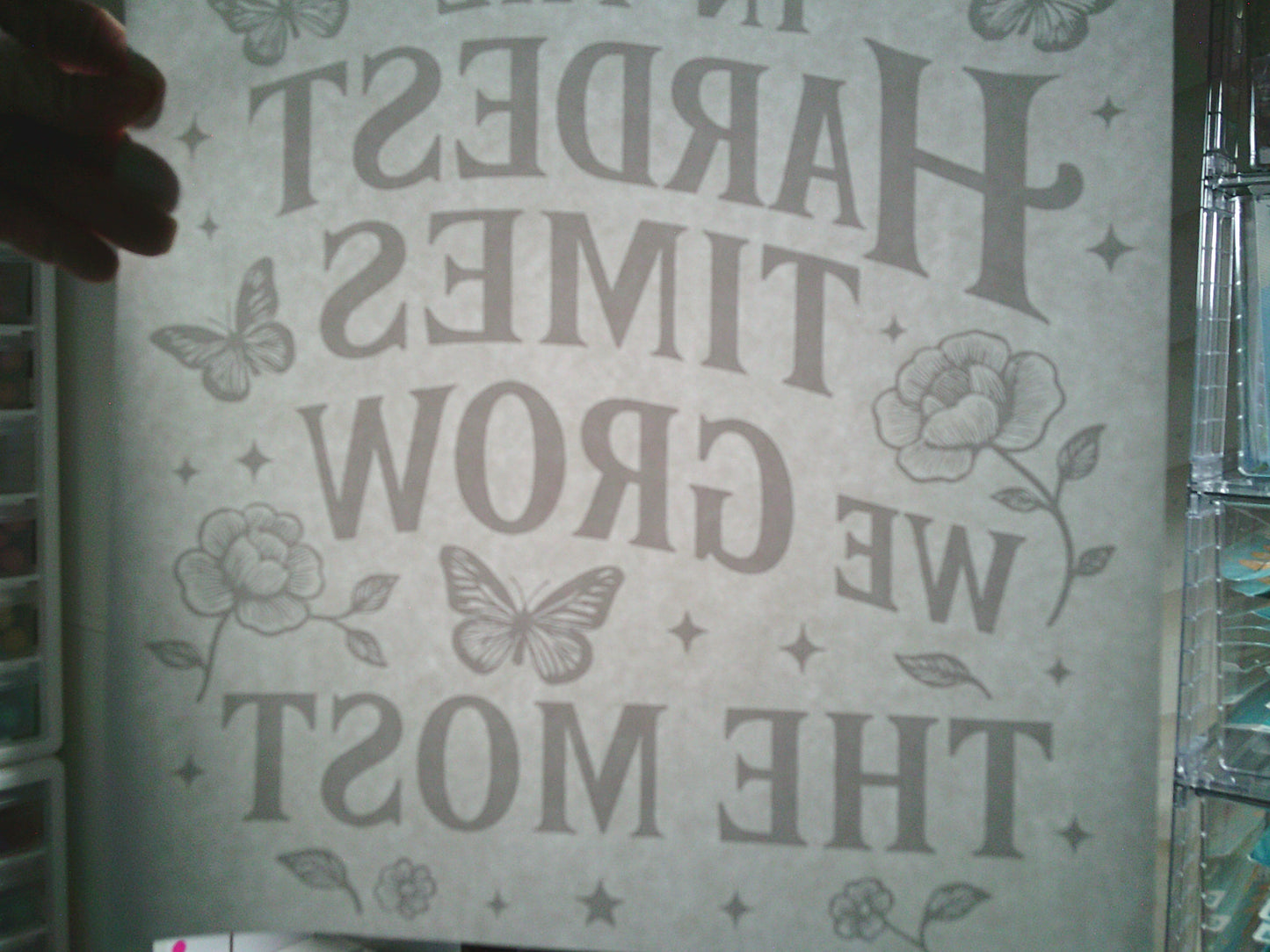 In the hardest times we Grow the most (MUST BE ADDED TO SHIRT)