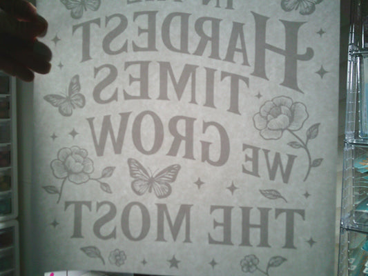 In the hardest times we Grow the most (MUST BE ADDED TO SHIRT)